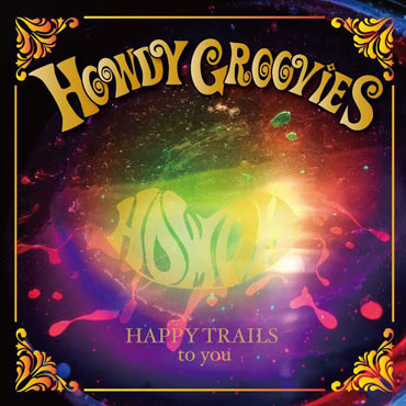 HAPPY TRAILS to you / Howdy Groovies